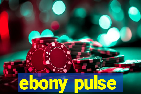 ebony pulse